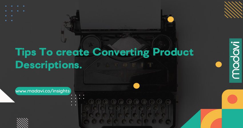 Tips To Create Converting Product Descriptions.