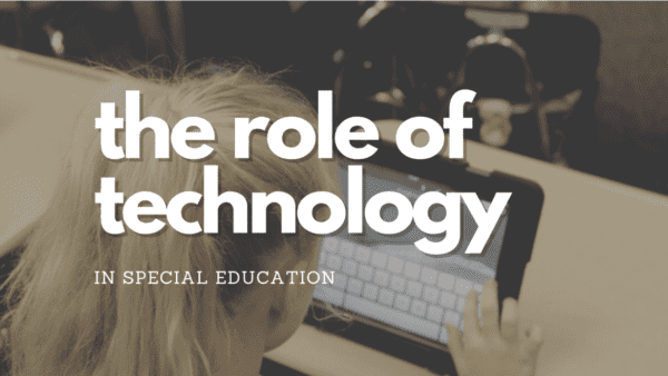 The Role of Edtech in Special Education
